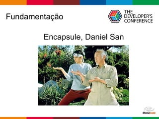 pen4education
Fundamentação
Encapsule, Daniel San
 