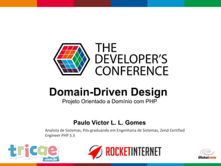 pen4education
Domain-Driven Design
Paulo Victor L. L. Gomes
Projeto Orientado a Domínio com PHP
 