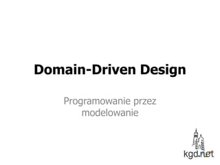 Domain-Driven Design Programowanie przez modelowanie 