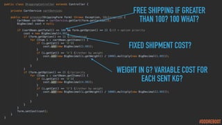 #DDDREBOOT
FIXED SHIPMENT COST?
FREE SHIPPING IF GREATER
THAN 100? 100 WHAT?
WEIGHT IN G? VARIABLE COST FOR
EACH SENT KG?
 