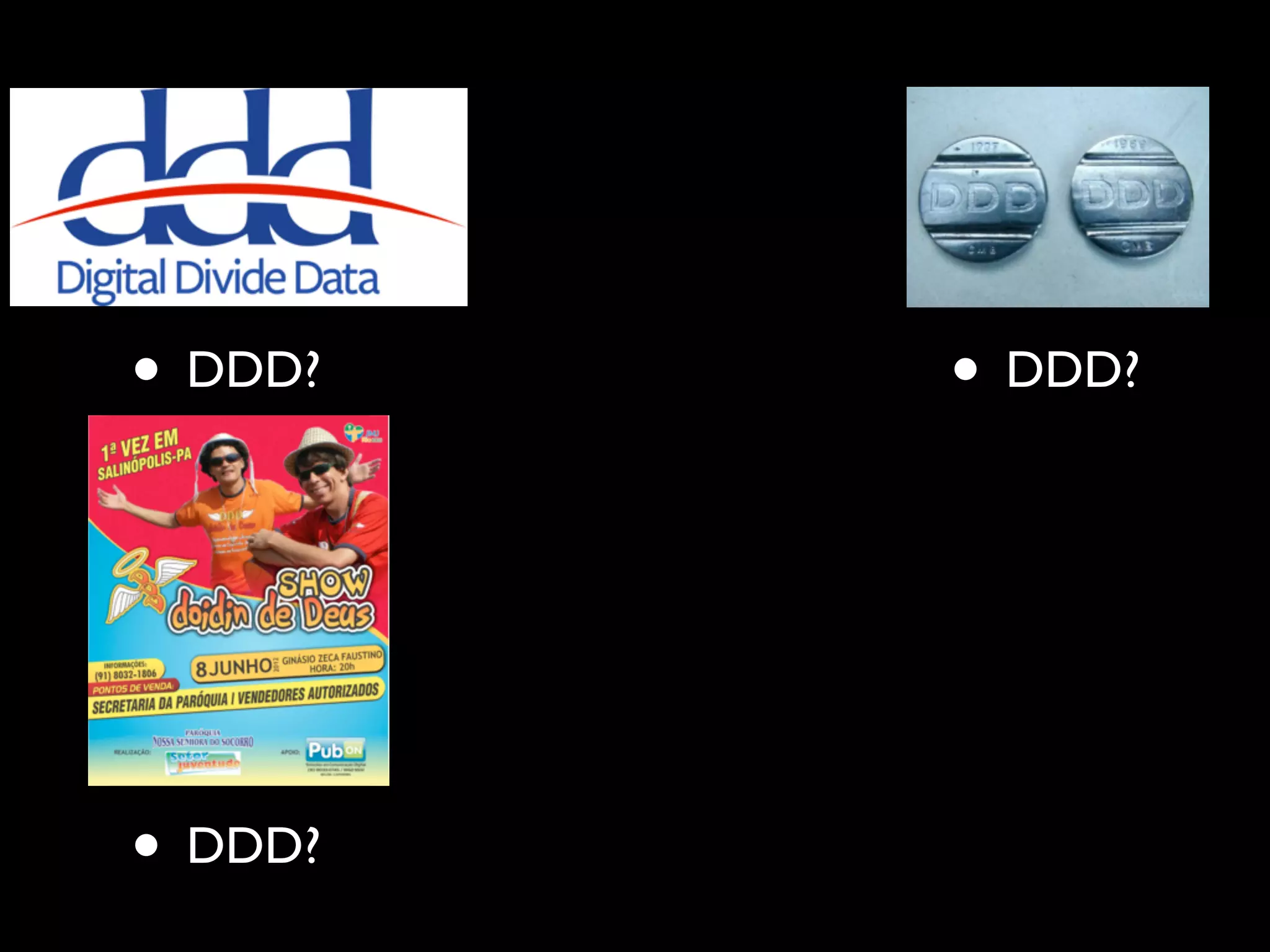 • DDD? • DDD?
• DDD?
 