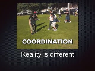 Reality is different
 