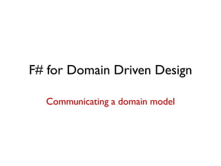 Domain Driven Design with the F# type System -- F#unctional Londoners ...