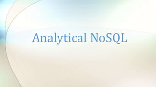 Analytical NoSQL
 