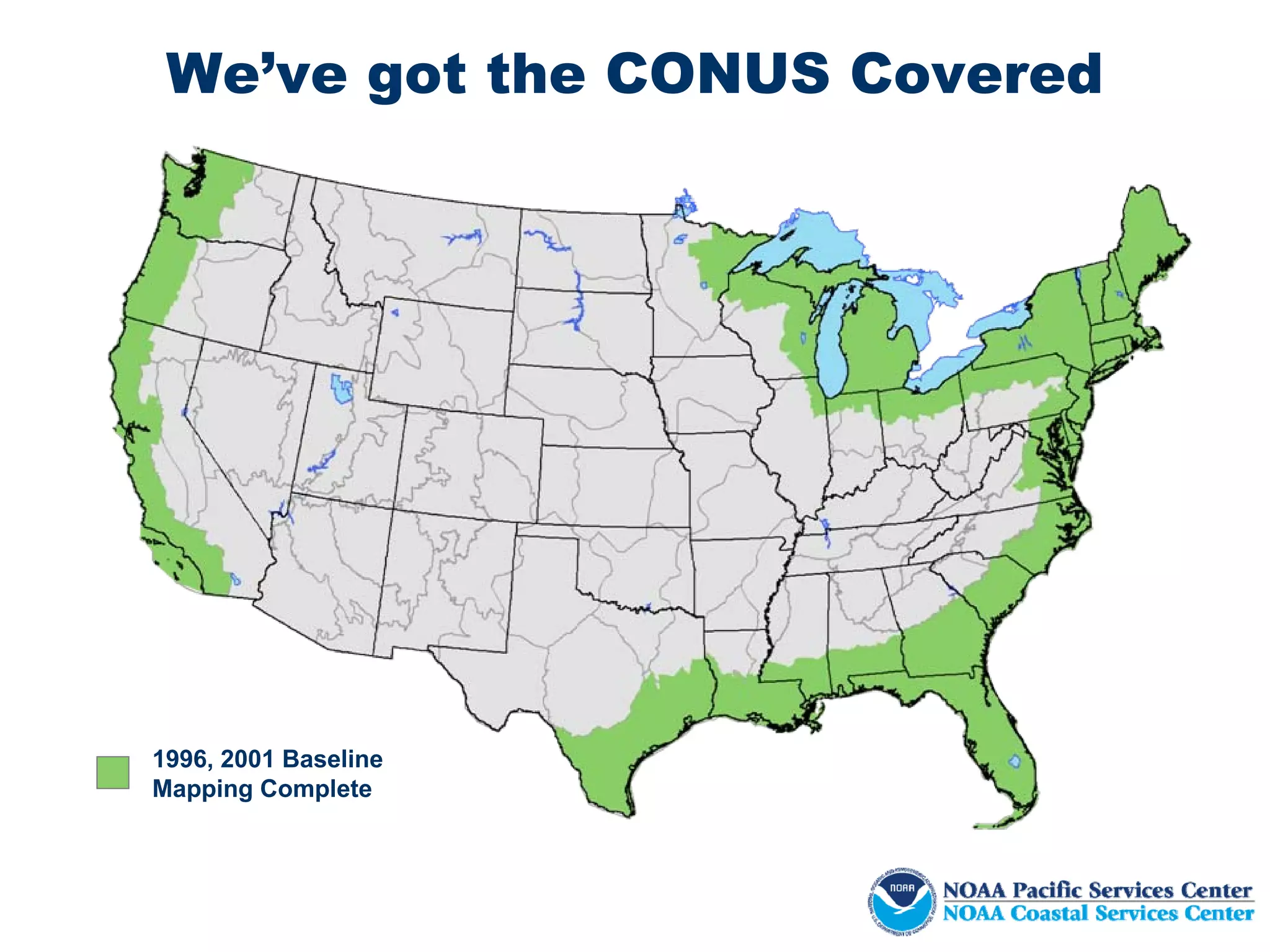 We’ve got the CONUS Covered




1996, 2001 Baseline
Mapping Complete
 