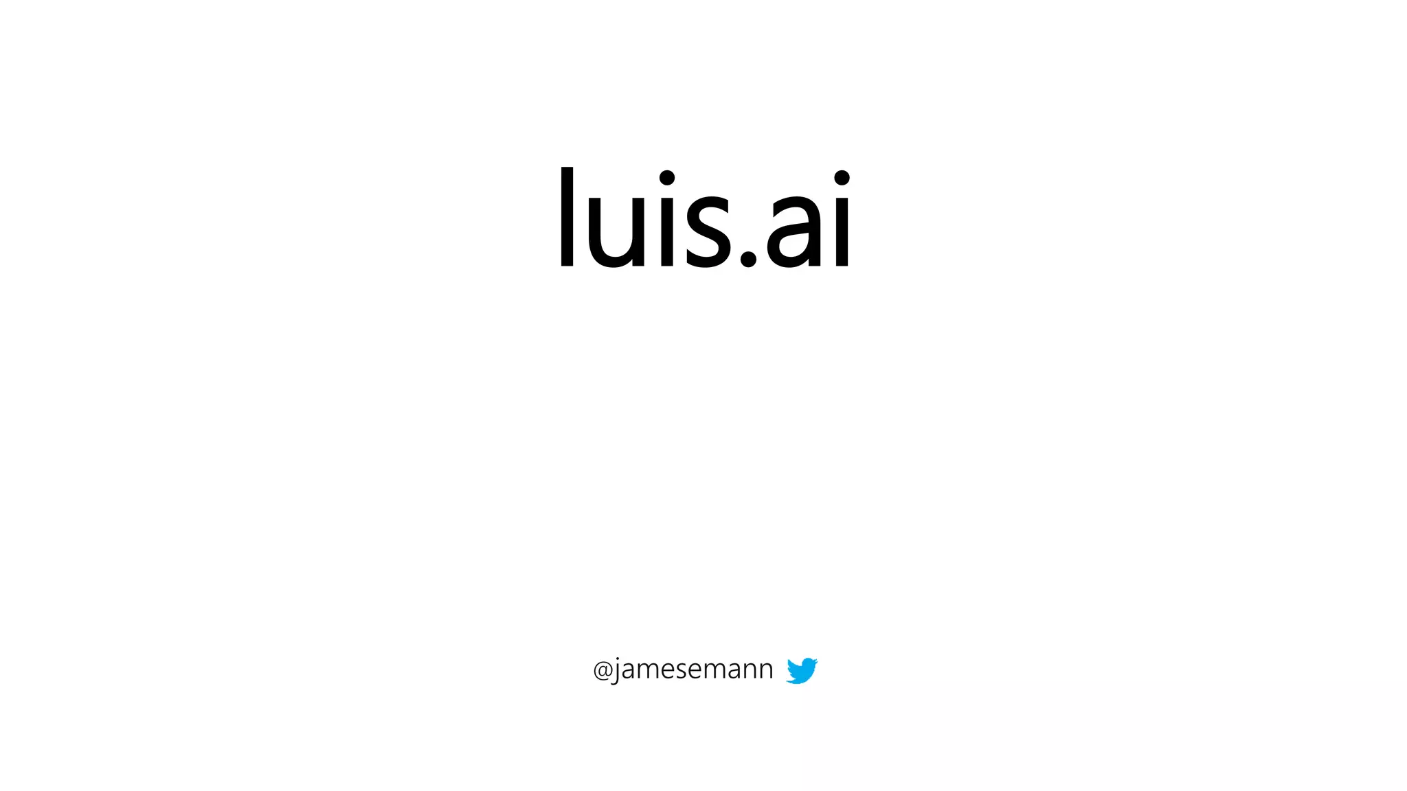luis.ai
@jamesemann
 