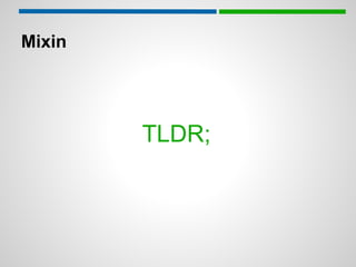 Mixin




        TLDR;
 