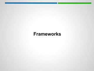 Frameworks
 