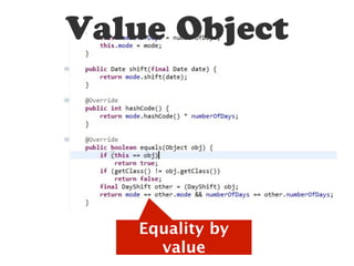 Value Object




   Equality by
     value
 
