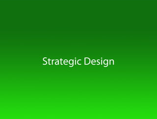 Strategic Design
 