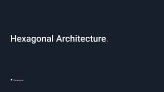 Hexagonal Architecture.
 