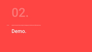 Demo.
02.
webinar Domain Driven Design & Hexagonal Architecture & Microservicios.
 