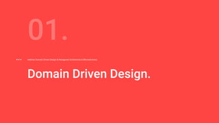 Domain Driven Design.
01.
webinar Domain Driven Design & Hexagonal Architecture & Microservicios.
 