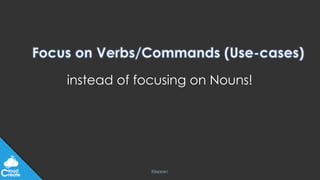 @jeppec
instead of focusing on Nouns!
 