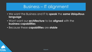 @jeppec
Business – IT alignment
• We want the Business and IT to speak the same Ubiquitous
language
• Want want our architecture to be aligned with the
business capabilities
• Because these capabilities are stable
 