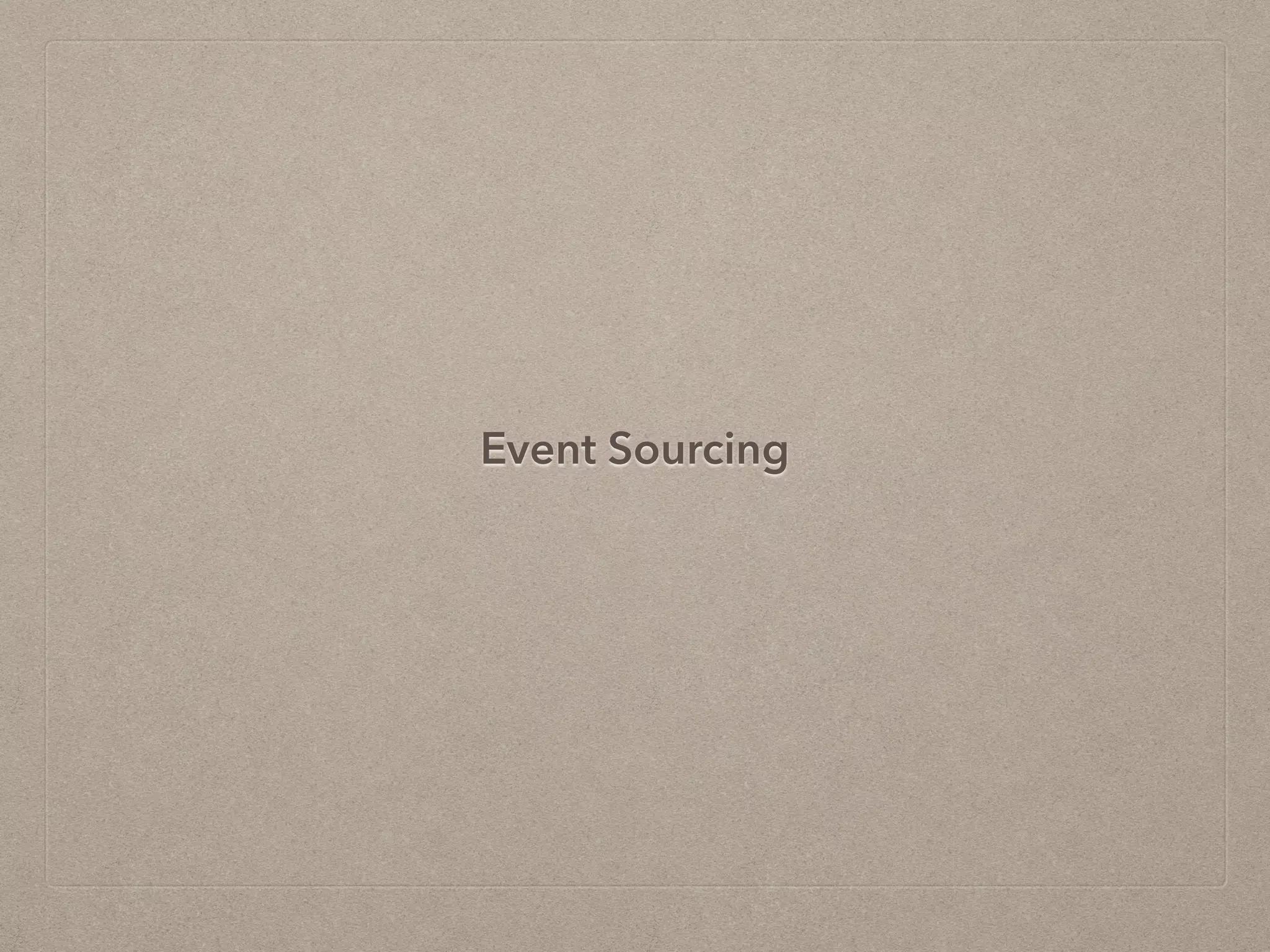 Event Sourcing
 