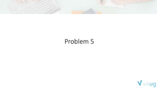 Problem 5
 