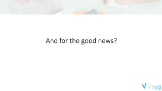 And for the good news?
 