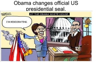 Obama changes  official  US  presidential  seal. 
