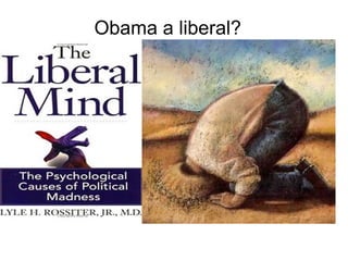 Obama a liberal? 