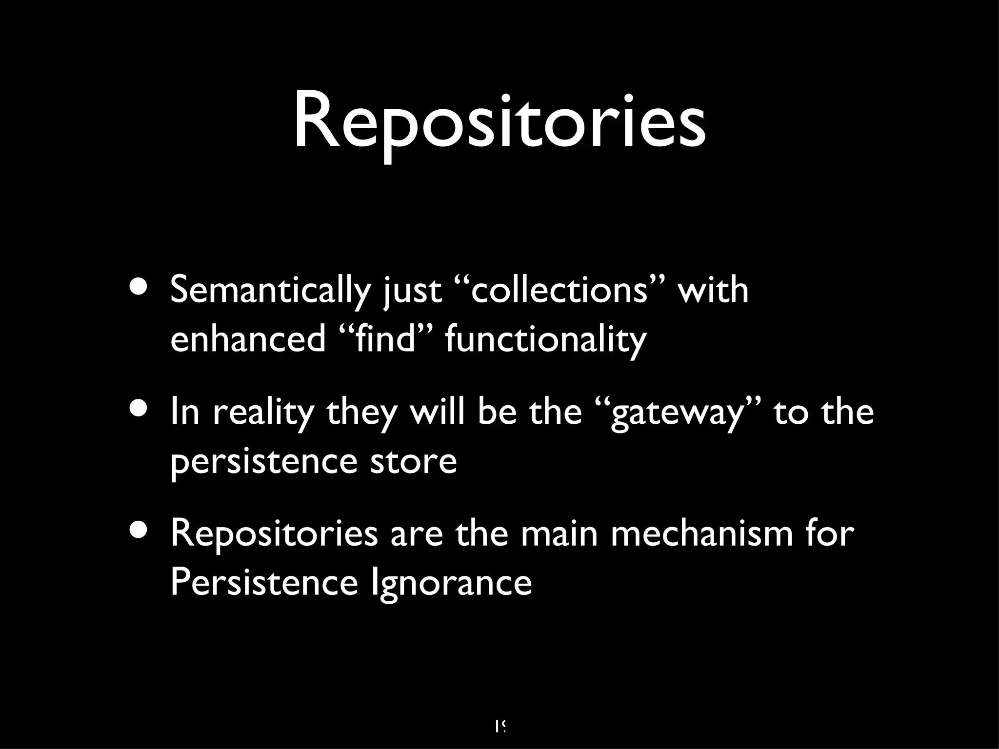 Ubiquitous Language
• Naming is important!
• As is a shared understanding and consistent
  use of terms
• The code should use the same terms used
  in documents and discussion




                     6
 
