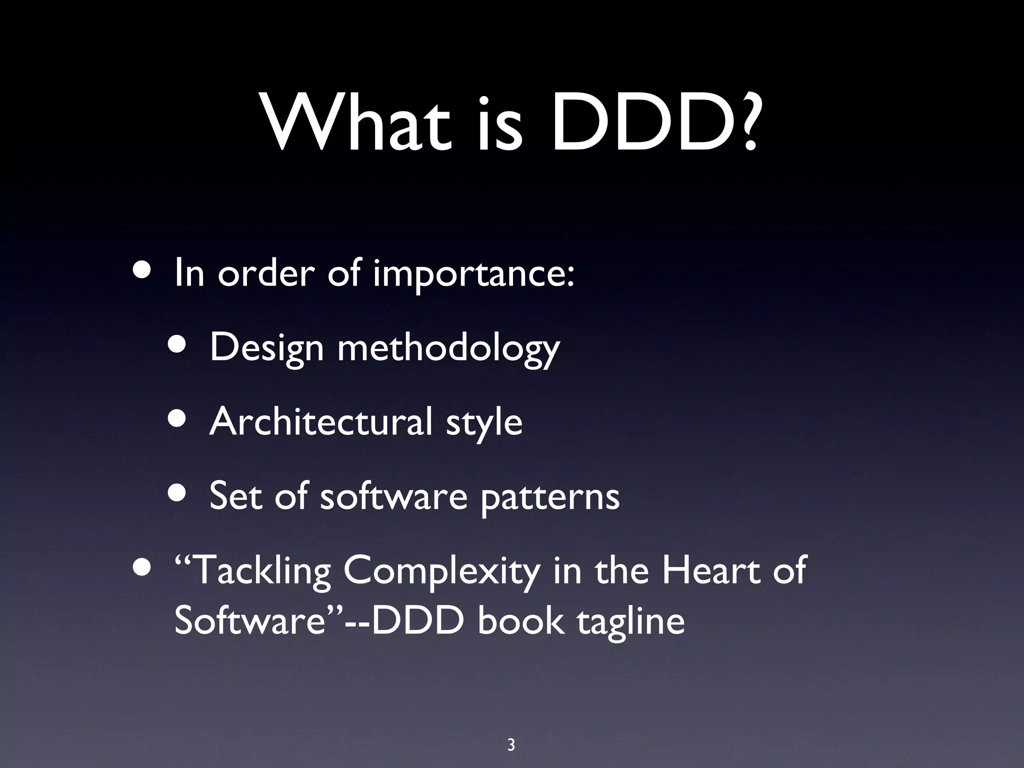What is a Domain?


• “A sphere of knowledge, inﬂuence or
  activity”--Eric Evans




                      2
 