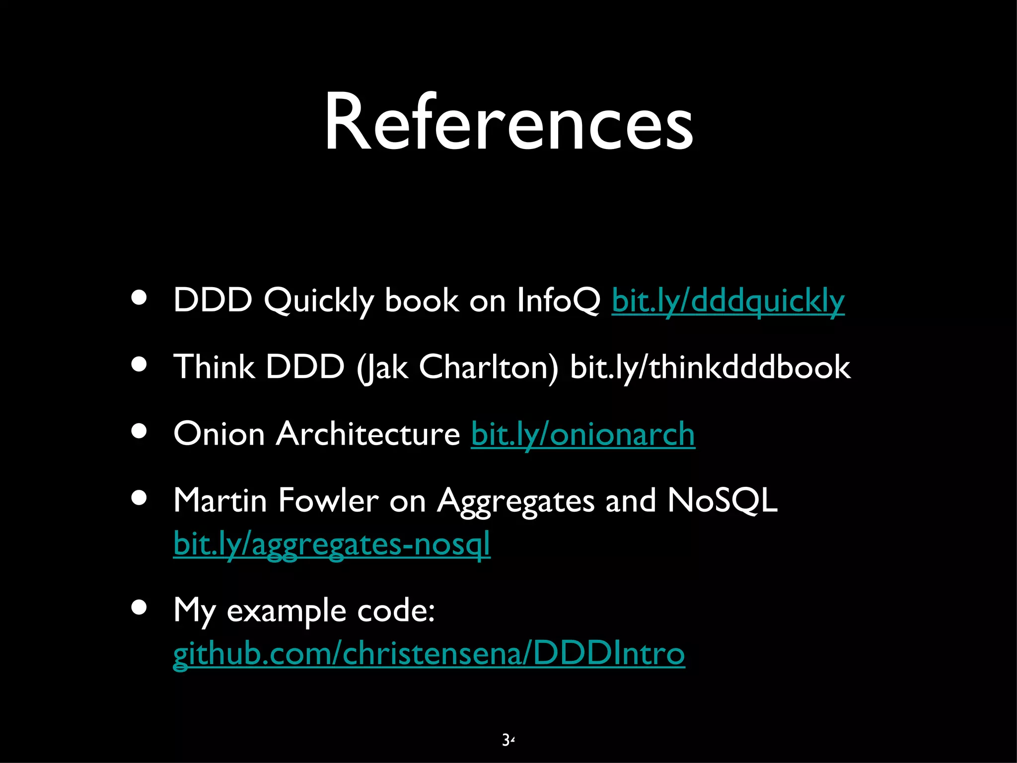 Value objects

• No identity. Can be mixed and matched
• Equals implemented as “all ﬁelds/properties
  match”
• Immutable - replace instead of change

                     11
 