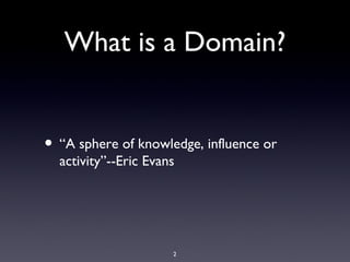 What is a Domain?




        2
 