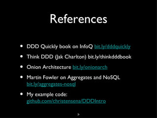 Value objects

• No identity. Can be mixed and matched
• Equals implemented as “all ﬁelds/properties
  match”
• Immutable - replace instead of change

                     11
 