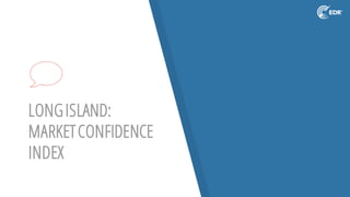 LONGISLAND:
MARKETCONFIDENCE
INDEX
 