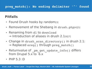 preg_match(): No ending delimiter '^' found


   Pitfalls
    ●   Found Drush hooks by random[3]
    ●   Removement of the...