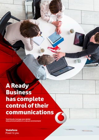 A Ready
Business
has complete
control of their
communications
Seamlessly manage your global
telecommunications in a secure environment
 