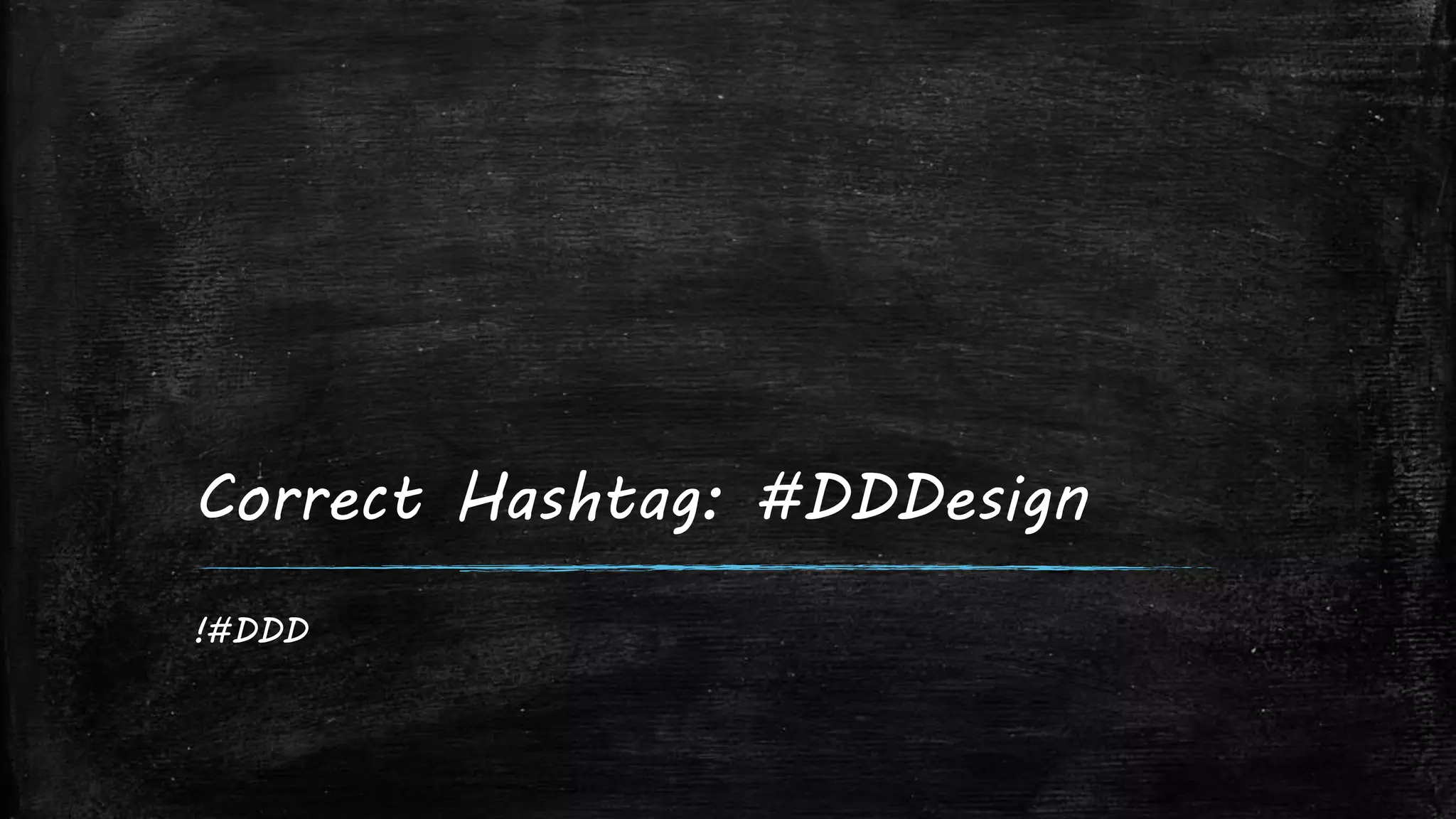 Correct Hashtag: #DDDesign
!#DDD
 