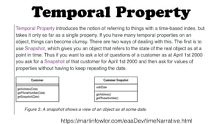 https://martinfowler.com/eaaDev/timeNarrative.html
Temporal Property
 