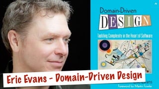 Eric Evans - Domain-Driven Design
 