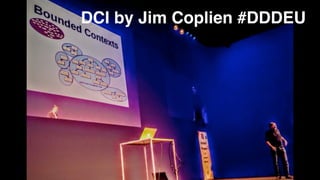 DCI by Jim Coplien #DDDEU
 