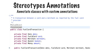 Stereotypes Annotations
Annotate classes with custom annotations
 