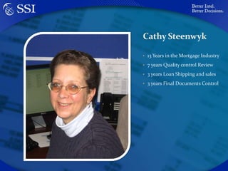 Cathy Steenwyk13 Years in the Mortgage Industry7 years Quality control Review3 years Loan Shipping and sales3 years Final Documents Control