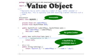« DayShi= by -2
WORKING days »
No geGer/seGer
Immutable
Value Object
 