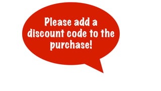 Please add a
discount code to the
purchase!
 