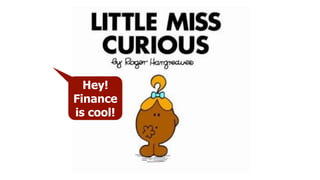 Hey!
Finance
is cool!
 