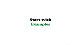 Start with
Examples
79
 