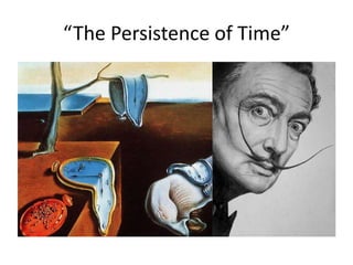 “The Persistence of Time”
 