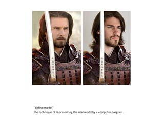 “define:model”
the technique of representing the real world by a computer program.
 