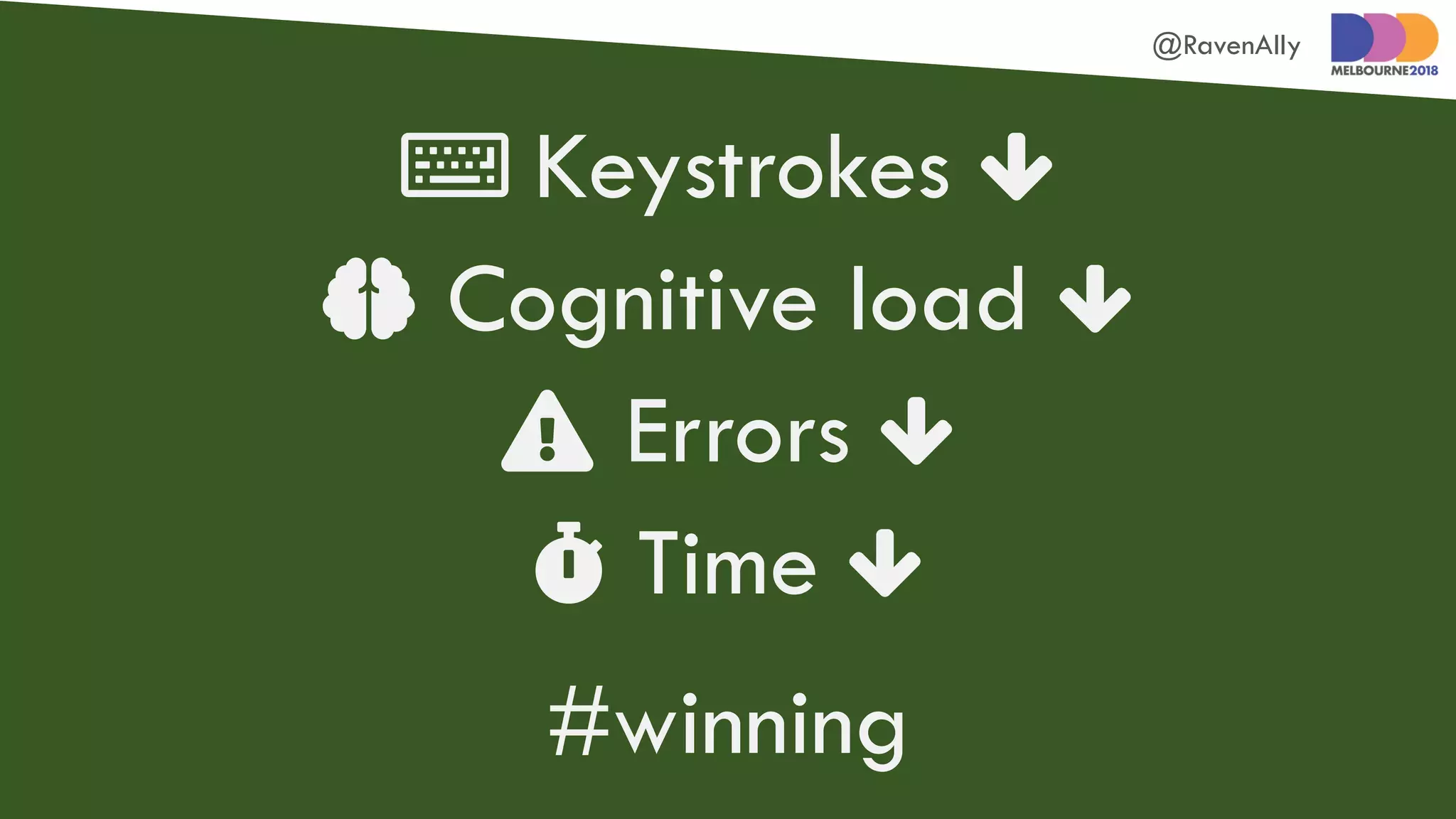 @RavenAlly
 Keystrokes 
 Cognitive load 
 Errors 
 Time 
#winning
 