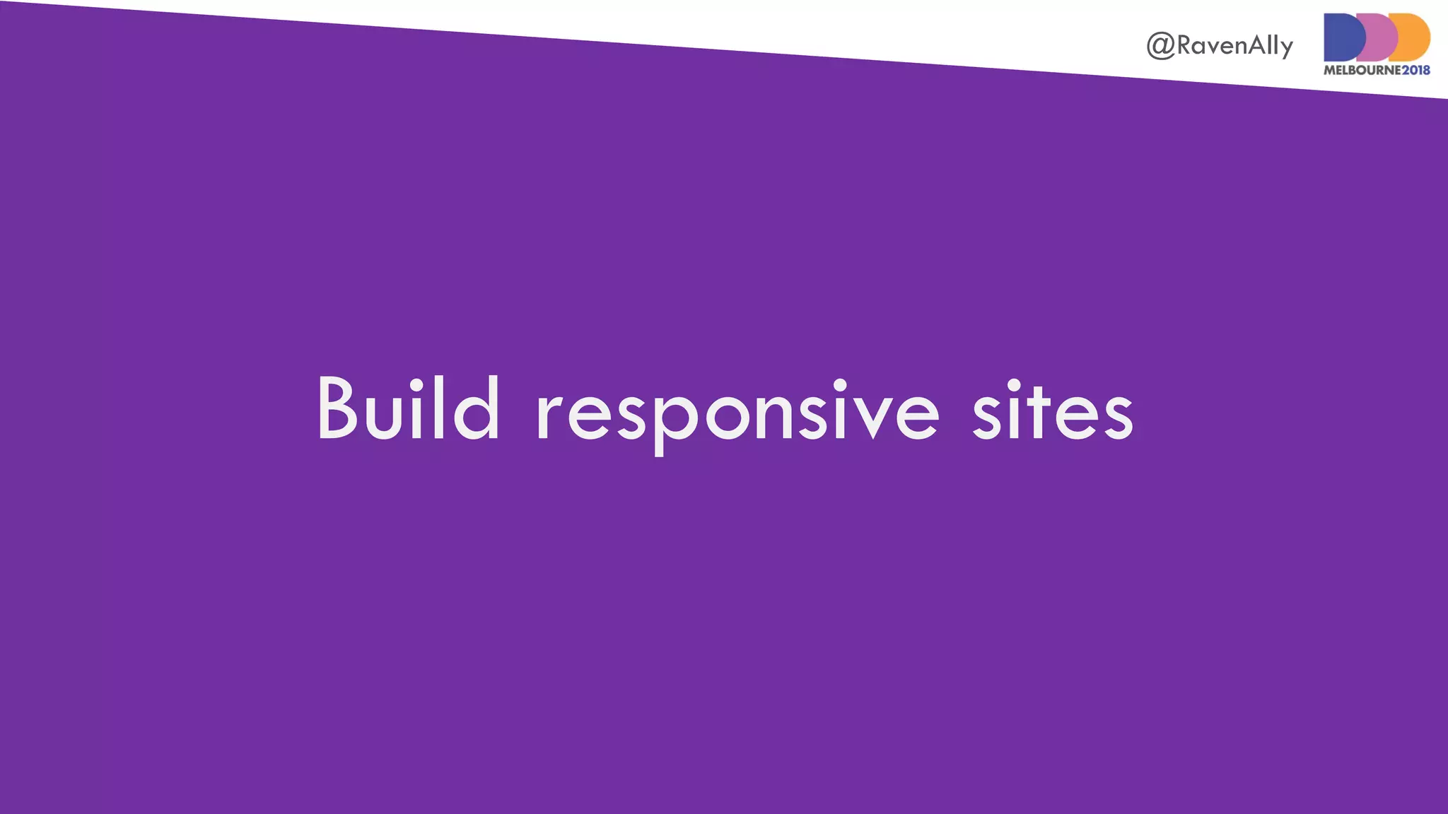 @RavenAlly
Build responsive sites
 