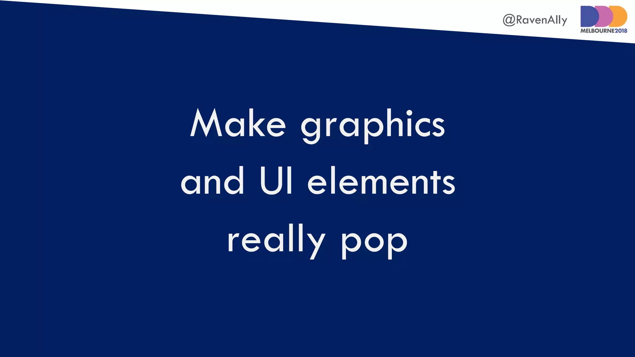 @RavenAlly
Make graphics
and UI elements
really pop
 