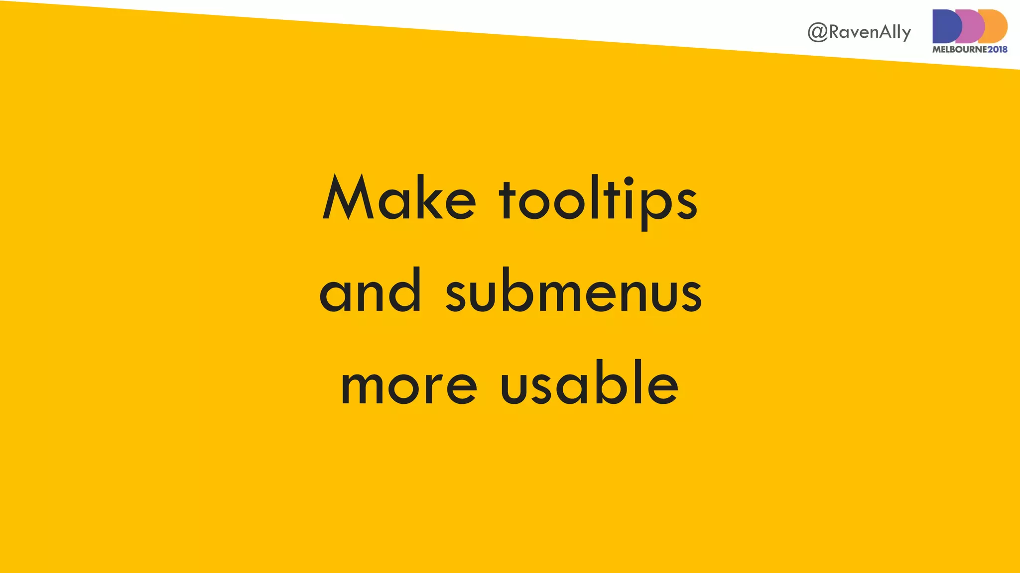 @RavenAlly
Make tooltips
and submenus
more usable
 