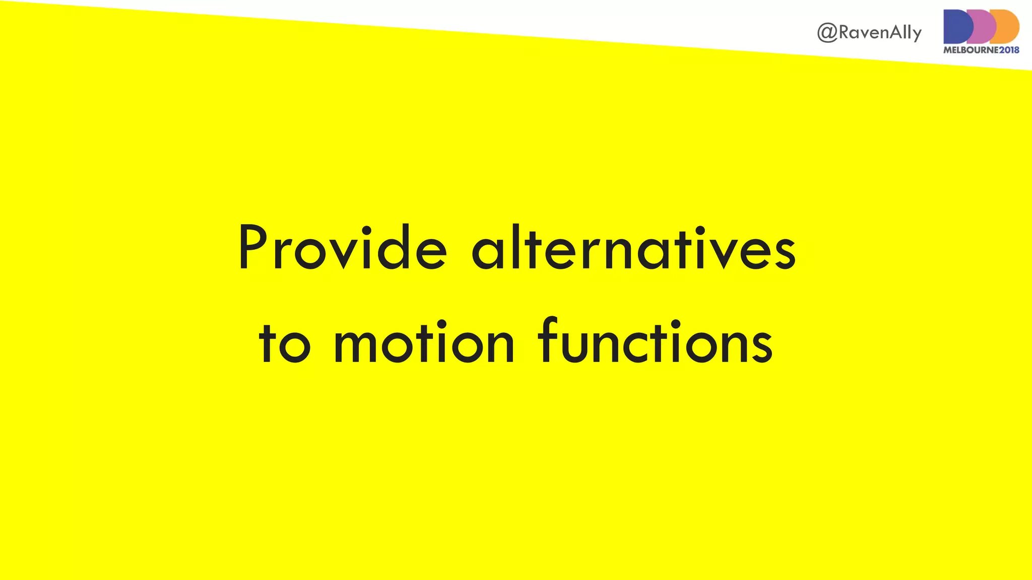 @RavenAlly
Provide alternatives
to motion functions
 