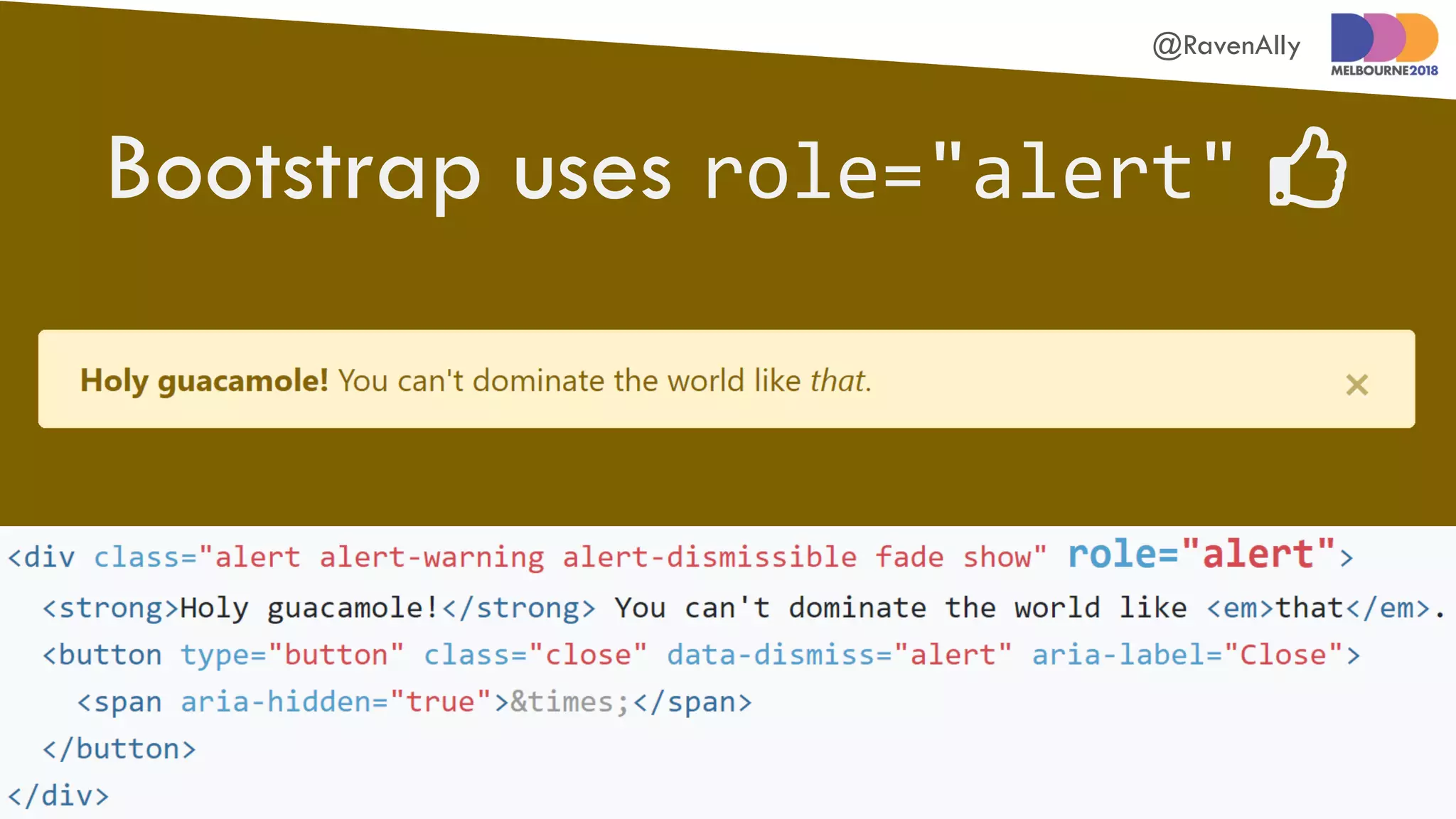 @RavenAlly
Bootstrap uses role="alert" 
 